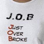 Job = “Just Over Broke”